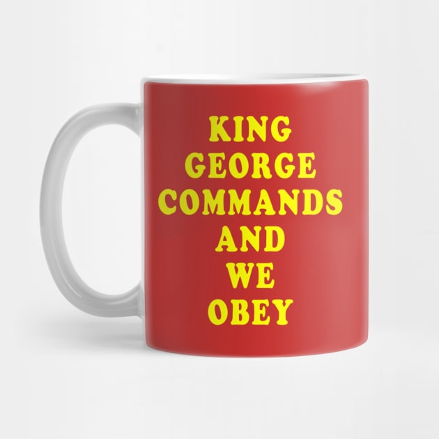 King George Commands and We Obey by Lyvershop